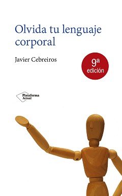 Olvida tu lenguaje corporal, de Cebreiros Fernández, Javier | portada del libro