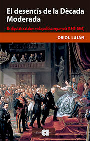 EL DESENCÍS DE LA DÈCADA MODERADA., de Luján Feliu, Oriol | portada del libro