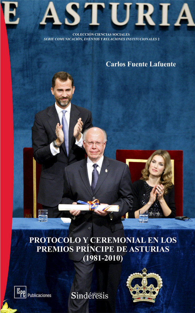 PROTOCOLO Y CEREMONIAL EN LOS PREMIOS PRÍNCIPE DE ASTURIAS (1981-2010), de CARLOS FUENTE LAFUENTE | portada del libro