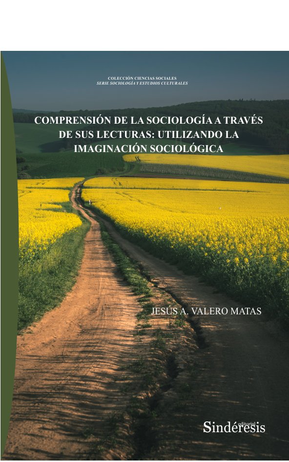 COMPRENSIÓN DE LA SOCIOLOGÍA A TRAVÉS DE SUS LECTURAS: UTILIZANDO LA IMAGINACIÓN SOCIOLÓGICA, de VALERO MATA, JESÚS A. | port