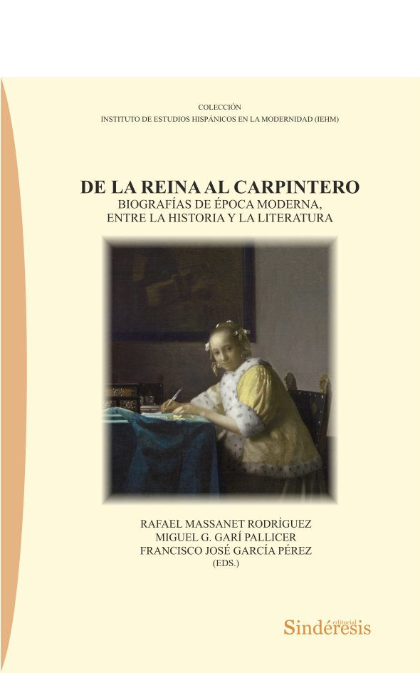 DE LA REINA AL CARPINTERO. BIOGRAFÍAS DE ÉPOCA MODERNA, ENTRE LA HISTORIA Y LA LITERATURA, de MASSANET RODRÃGUEZ, RAFAEL | p