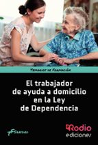 EL TRABAJADOR DE AYUDA A DOMICILIO EN LA "LEY DE LA DEPENDENCIA"., de LUIS FERNANDO RODRIGUEZ SUAREZ | portada del libro