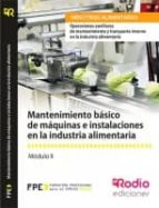 Mantenimiento básico de máquinas e instalaciones en la industria alimentaria (MF0547_1), de Varios autores | portada del libr