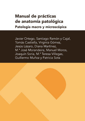 Manual de prácticas de anatom¡a patológica. Patolog¡a macro y microscópica, de ORTEGO FERNANDEZ DE RETANA, JAVIER | portada d