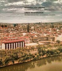 Regeneración urbana. Propuestas para el barrio de San Pablo, Zaragoza, de Varios autores | portada del libro