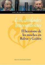 Las ciudades intermitentes: el heroísmo de los muchos en Balzac y Galdós, de Pinilla Cañadas, Scheherezade | portada del libr