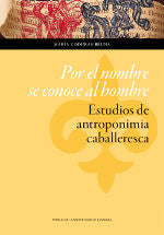 Por el nombre se conoce al hombre: Estudios de antroponimia caballeresca, de Coduras Bruna, María | portada del libro