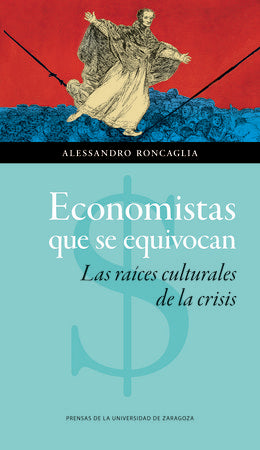 Economistas que se equivocan. Las raíces culturales de la crisis, de Roncaglia, Alessandro | portada del libro