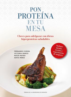 Pon proteína en tu mesa: claves para adelgazar con dietas hiperproteicas saludables, de Civeira Murillo, Fernando | portada d