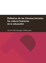 Didáctica de las Ciencias Sociales: los valores humanos y sociales, de Montenegro Valenzuela, Jacinto Miguel | portada del li