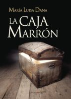 La caja marrón, de MARIA LUISA DANA BONILLA | portada del libro