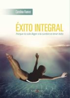 Éxito integral, de CAROLINA RAMOS OVIEDO | portada del libro