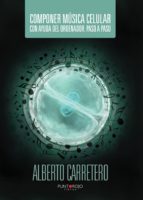 Componer música celular con ayuda del ordenador. Paso a paso, de ALBERTO CARRETERO | portada del libro