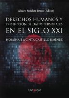 Derechos humanos y protección de datos personales en el siglo XXI. Homenaje a Cinta Castillo Jiménez, de ALVARO SANCHEZ BRAVO