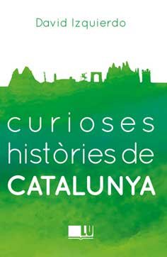 Curioses histories de Catalunya, de Izquierdo Salas | portada del libro