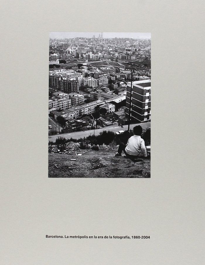 Barcelona. La metrópolis en la era de la fotografía, 1860-2004, de Ribalta, Jorge | portada del libro