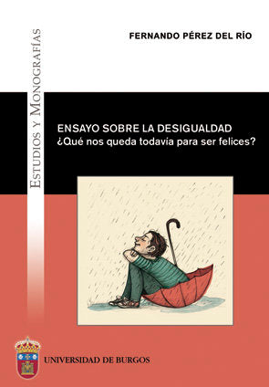 Ensayo sobre la desigualdad. ¿Qué nos queda todavía para ser felices?, de Pérez del Río, Fernando | portada del libro
