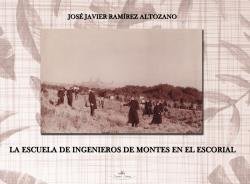 La Escuela de Ingenieros de Montes del Escorial, de Ramírez Altozano, Jose Javier | portada del libro