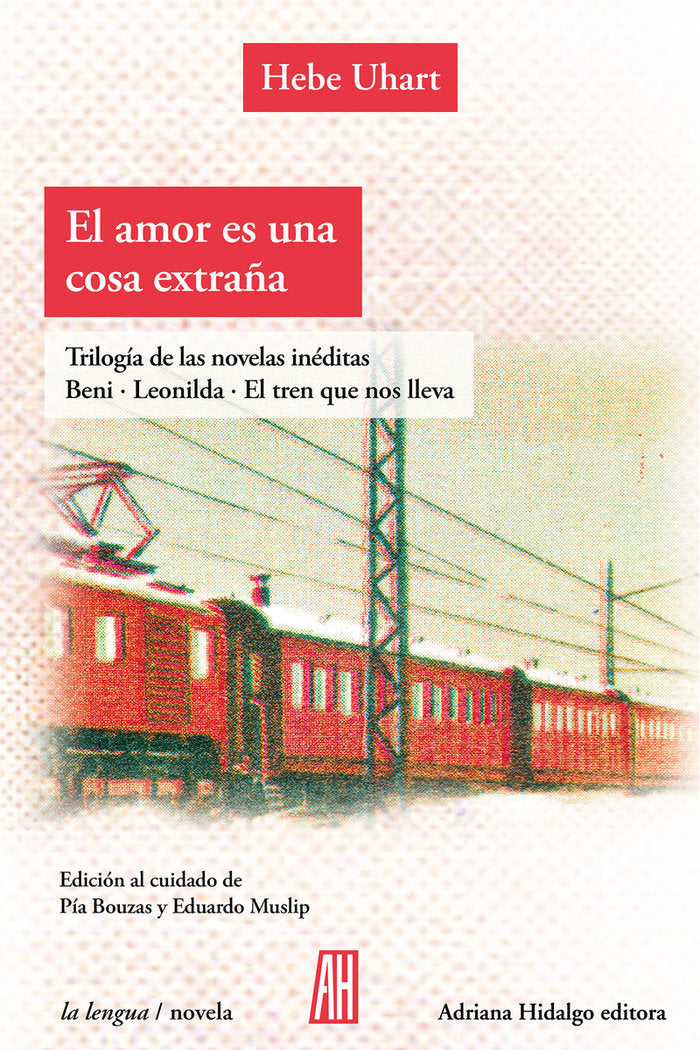 EL AMOR ES UNA COSA EXTRAÑA. TRES LIBROS INEDITOS., de UHART, HEBE | portada del libro