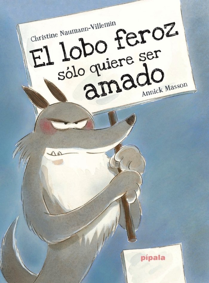 EL LOBO FEROZ SóLO QUIERE SER AMADO, de MASSON, ANNICK | portada del libro