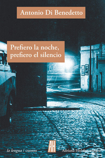 Prefiero la noche prefiero el silencio, de DI BENEDETTO,ANTONIO | portada del libro