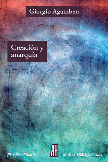 Creación y anarqu¡a, de AGAMBEN,GIORGIO | portada del libro