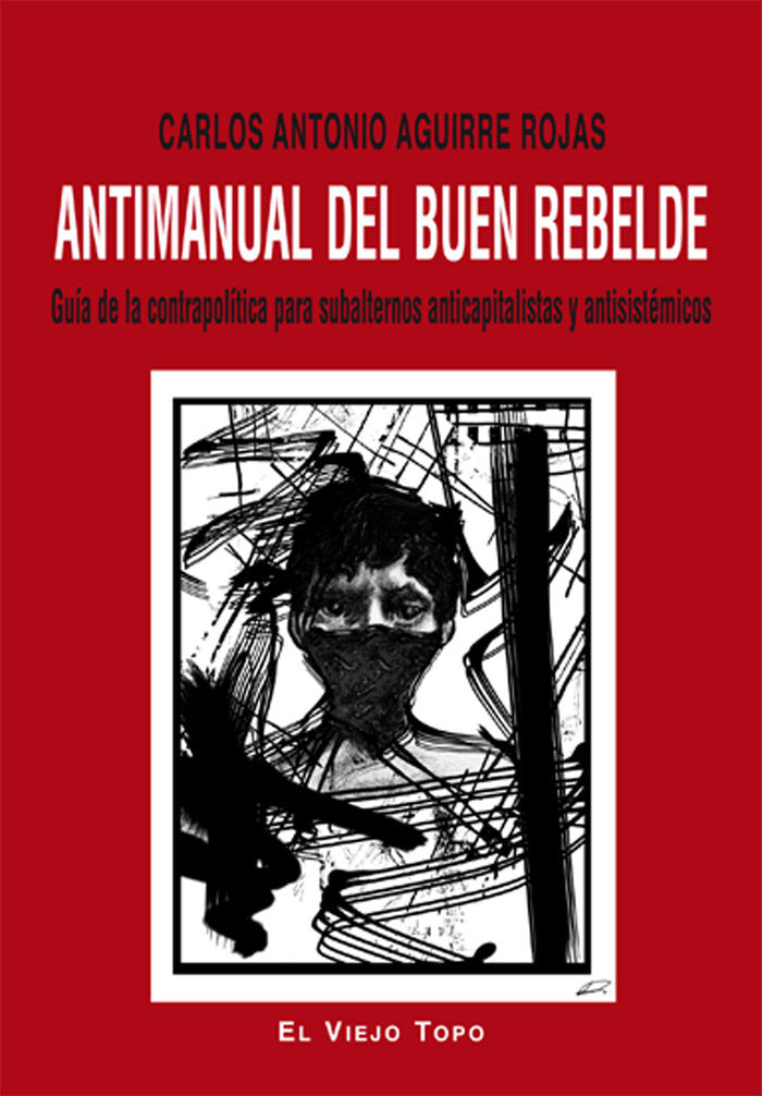 Antimanual del buen rebelde, de Aguirre Rojas, Carlos Antonio | portada del libro