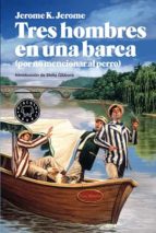 TRES HOMBRES EN UNA BARCA (POR NO MENCIONAR AL PERRO) *, de Jerome K. Jerome | portada del libro