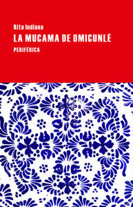 La mucama de Omicunlé, de Indiana, Rita | portada del libro