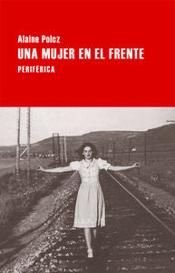 Una mujer en el frente, de Polcz, Alaine | portada del libro