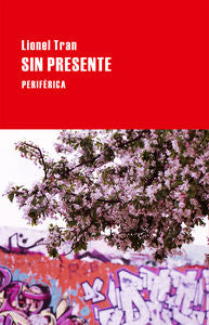 Sin presente, de Tran, Lionel | portada del libro