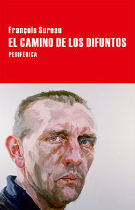 El camino de los difuntos, de Sureau, François | portada del libro