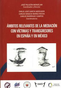 AMBITOS RELEVANTES DE LA MEDIACION CON VICTIMAS Y TRANSGRESORES EN ESPAÑA Y EN MEXICO | portada del libro