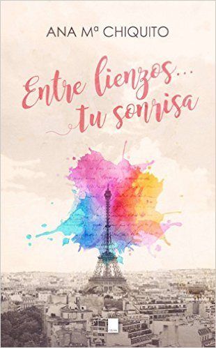 ENTRE LIENZOS... TU SONRISA, de Chiquito Román | portada del libro