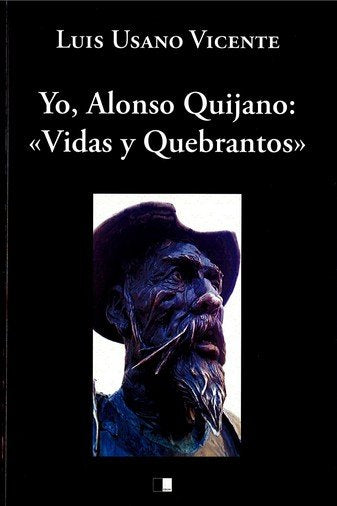 YO, ALONSO QUIJANO: VIDAS Y QUEBRANTOS, de USANO VICENTE, LUIS | portada del libro