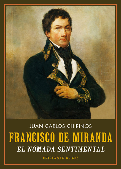 Francisco de Miranda. El nómada sentimental, de Chirinos, Juan Carlos | portada del libro