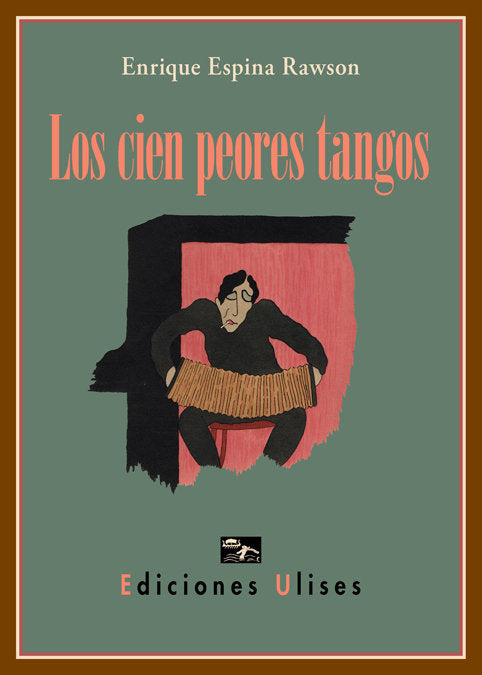 Los cien peores tangos, de Espina Rawson, Enrique | portada del libro