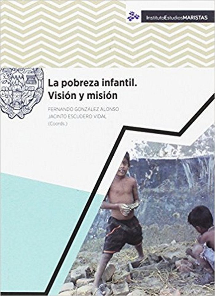 LA POBREZA INFANTIL. VISIÓN Y MISIÓN, de Jacinto Escudero Vidal-Fernando González Alonso (coords.) | portada del libro