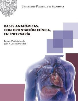 BASES ANATÓMICAS, CON ORIENTACIÓN CLÍNICA, EN ENFERMERÍA, de MONTEJO MAILLO | portada del libro