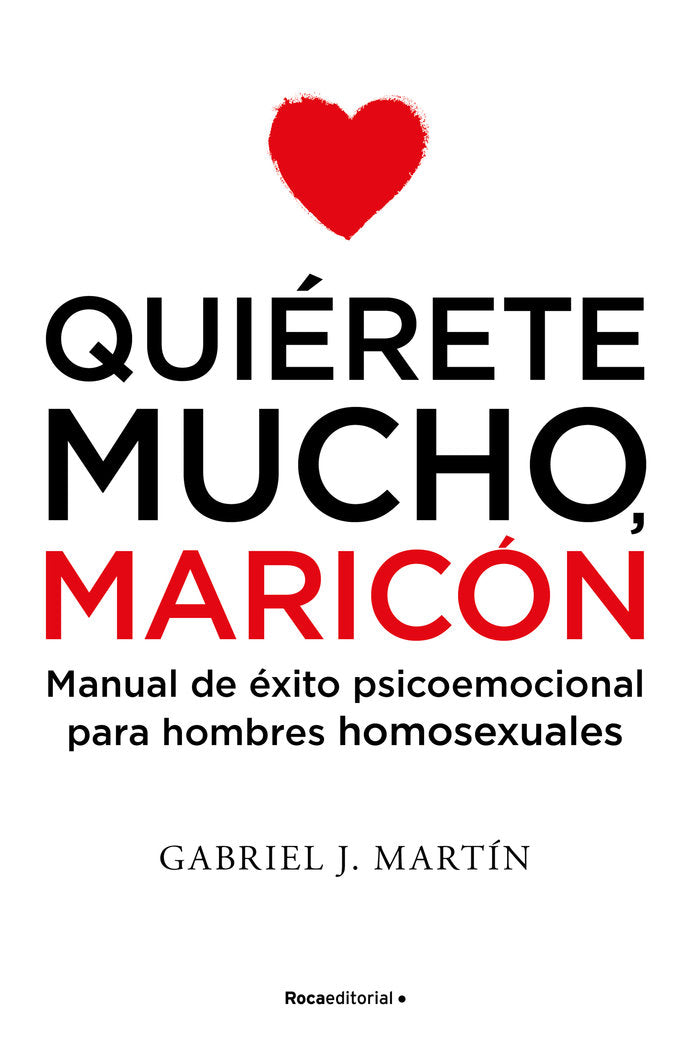 Quiérete mucho, maricón, de Martín Martín, Gabriel José | portada del libro