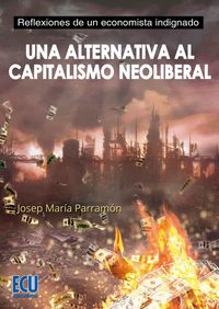 Una alternativa al capitalismo neoliberal, de Parramón Homs, Josep María | portada del libro