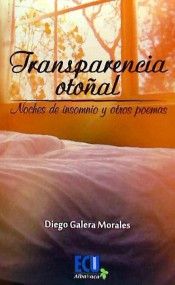 TRANSPARENCIA OTOÑAL NOCHES DE INSOMNIO Y, de GALERA MORALES, DIEGO | portada del libro