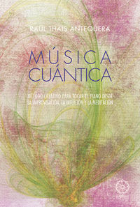 Música cuántica, de Antequera, Raúl Thais | portada del libro