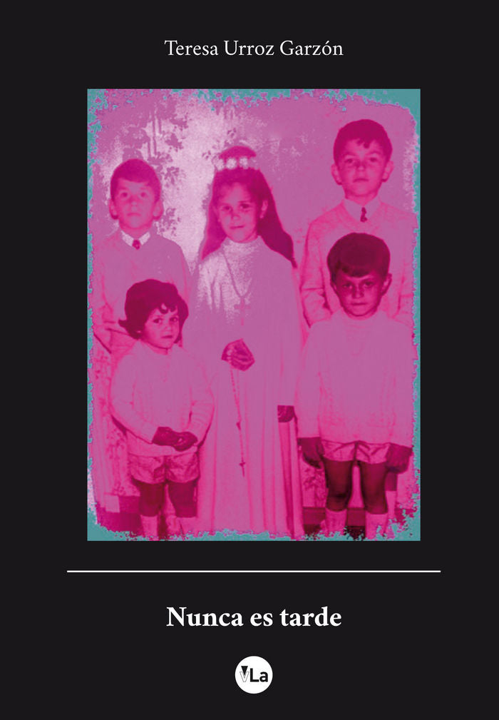Nunca es tarde, de Urroz Garzón, Teresa | portada del libro