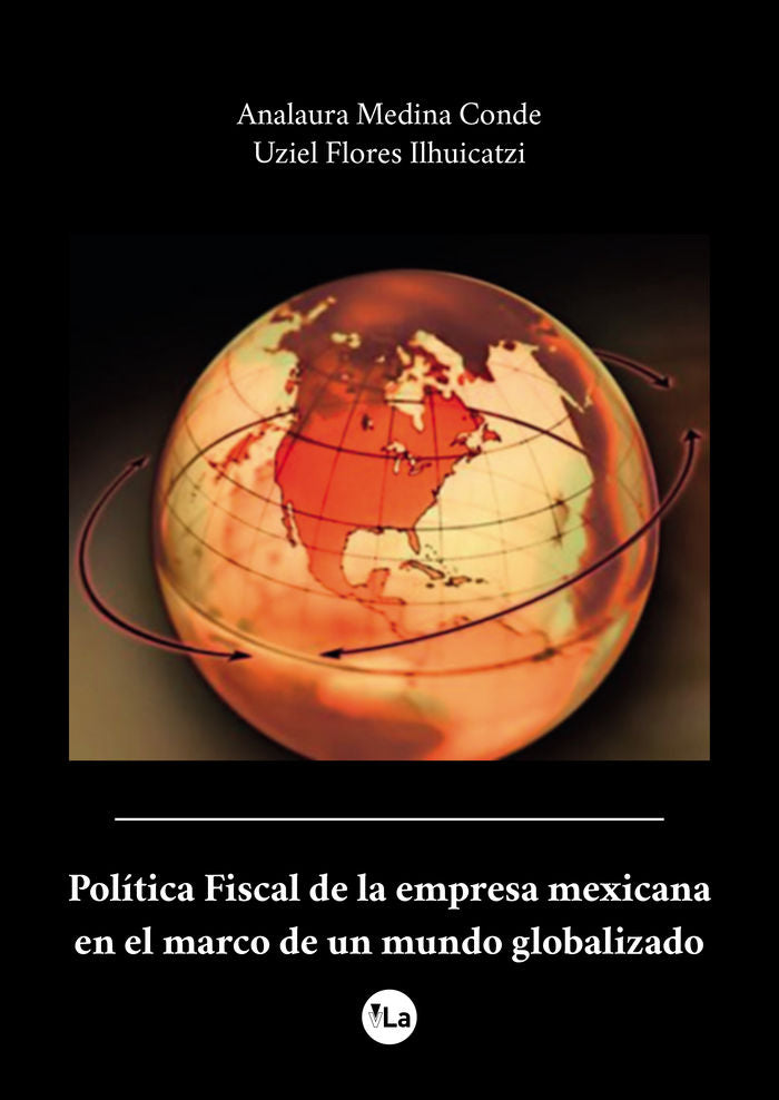 Política Fiscal de la empresa mexicana en el marco de un mundo globalizado, de Medina Conde, Analaura | portada del libro