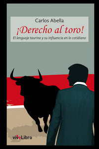 ¡Derecho al toro!, de Abella Martín, Carlos | portada del libro