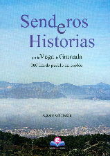 SENDEROS E HISTORIAS POR LA VEGA DE GRANADA 2ºED, de GIL GARCIA, AGUSTIN | portada del libro