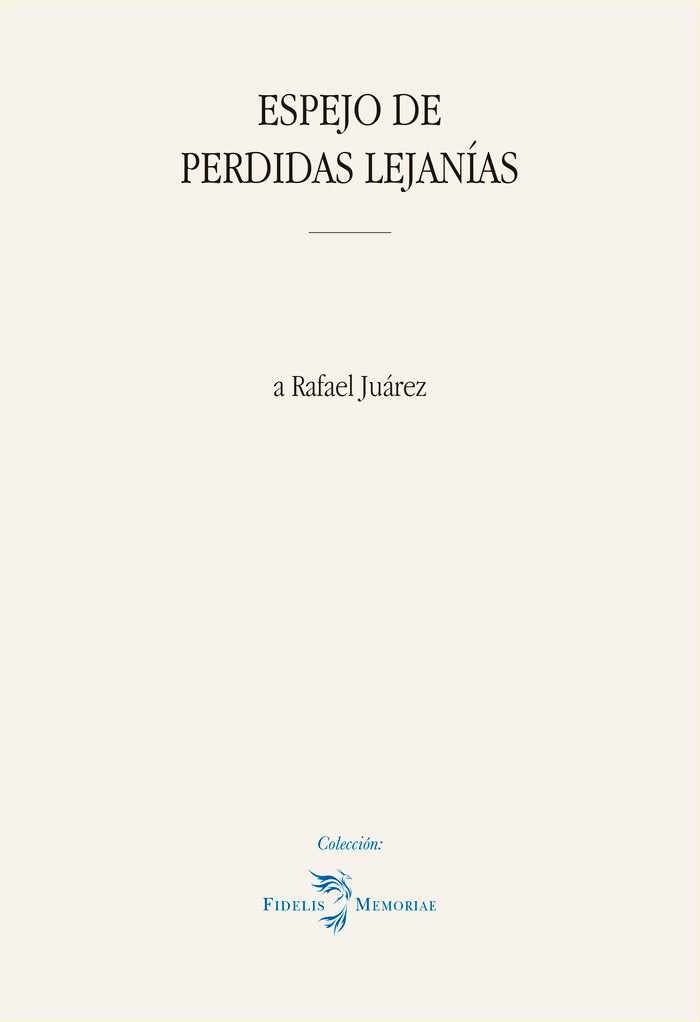 ESPEJO DE PERDIDAS LEJANIAS, de JUAREZ, RAFAEL | portada del libro