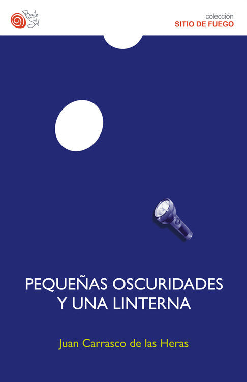 PEQUEÑAS OSCURIDADES Y UNA LINTERNA, de CARRASCO DE LAS HERAS, JUAN | portada del libro