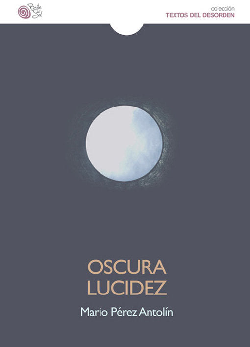 OSCURA LUCIDEZ, de Pérez Antolín | portada del libro